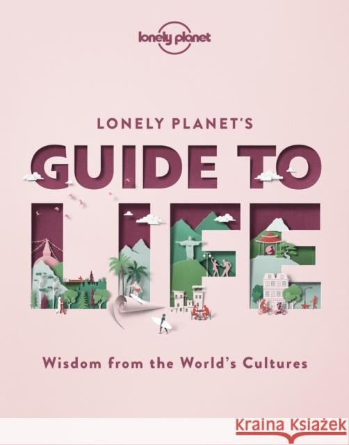 Lonely Planet's Guide to Life Lonely Planet 9781838690441 Lonely Planet Global Limited - książka