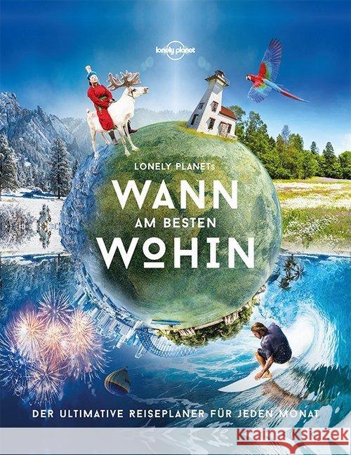 Lonely Planets Wann am besten wohin? : Der ultimative Reiseplaner für jeden Monat Planet, Lonely 9783829726641 Lonely Planet Deutschland - książka