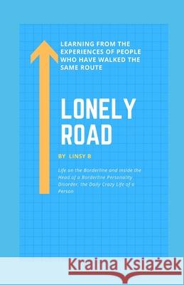 Lonely Road: Life on the Borderline and Inside the Head of a Borderline Personality Disorder, the Daily Crazy Life of a Person, Lea Linsy B 9781694175076 Independently Published - książka
