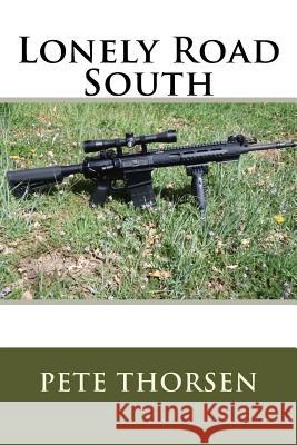 Lonely Road South Pete Thorsen 9781545347485 Createspace Independent Publishing Platform - książka