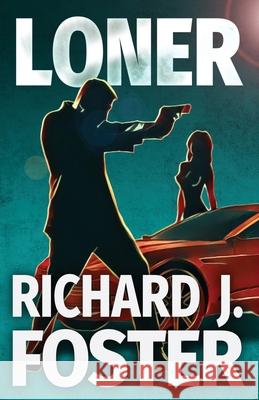 Loner Richard J. Foster 9781539530572 Createspace Independent Publishing Platform - książka