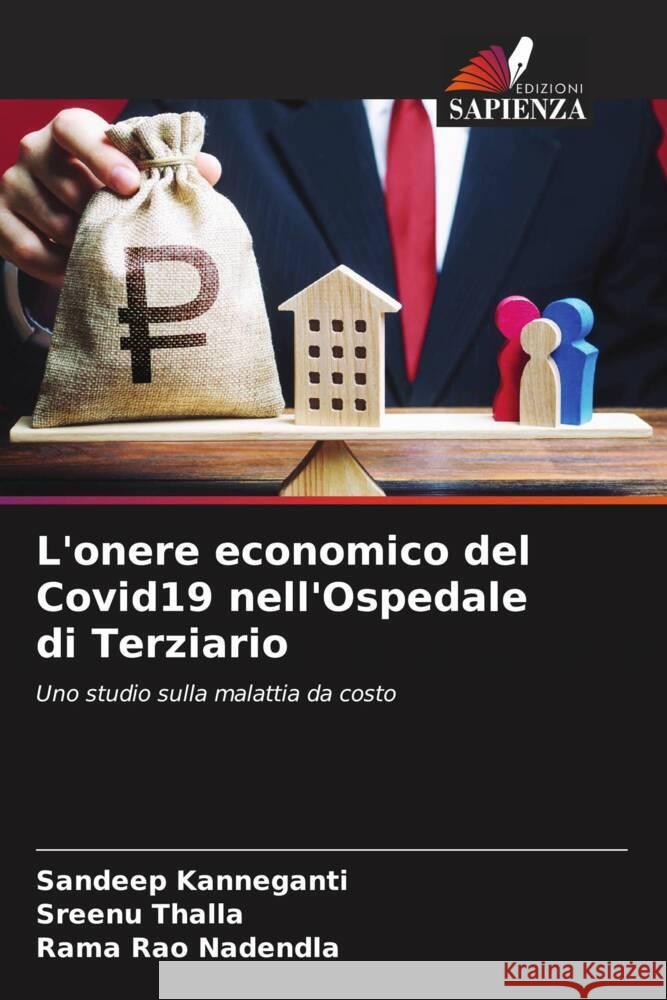 L'onere economico del Covid19 nell'Ospedale di Terziario Kanneganti, Sandeep, Thalla, Sreenu, Nadendla, Rama Rao 9786205050798 Edizioni Sapienza - książka