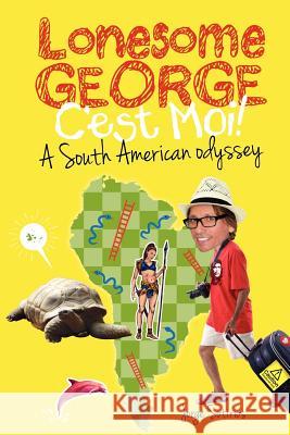 Lonesome George: Cest Moi! A South American odyssey Sotirios, Jorge 9781469964898 Createspace - książka