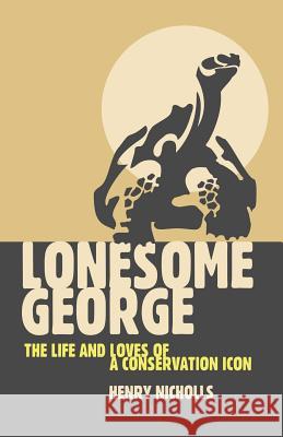 Lonesome George: The Life and Loves of a Conservation Icon Henry Nicholls 9780330450119 Pan Books - książka