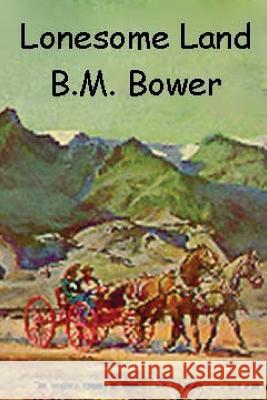 Lonesome Land B. M. Bower 9781535550673 Createspace Independent Publishing Platform - książka