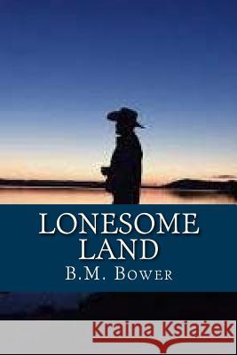 Lonesome Land B. M. Bower Ravell 9781537281568 Createspace Independent Publishing Platform - książka