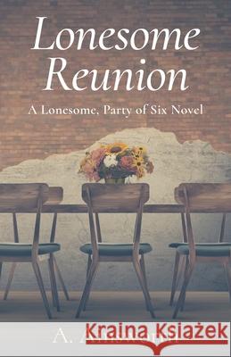 Lonesome Reunion: A Lonesome, Party of Six Novel A Ainsworth 9781735806518 Family Story Legacy Publishing - książka