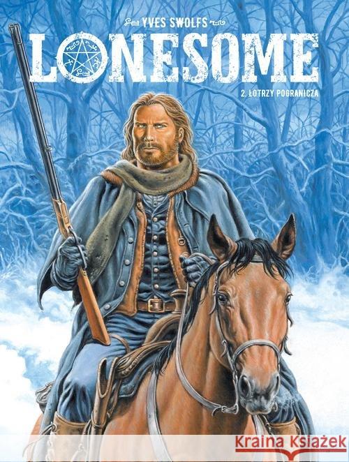 Lonesome T.2 Łotrzy pogranicza Swolfs Yves 9788328196896 Egmont - książka