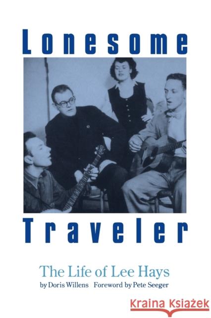 Lonesome Traveler: The Life of Lee Hays Willens, Doris 9780803297470 University of Nebraska Press - książka