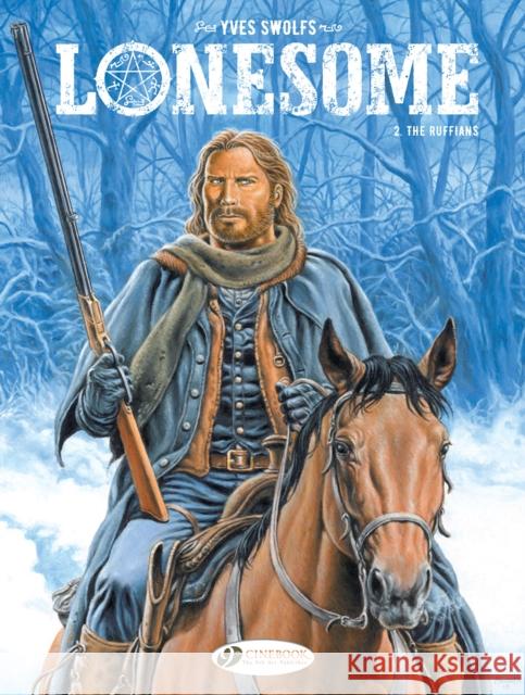 Lonesome Vol. 2: The Ruffians Yves Swolfs 9781800440012 Cinebook Ltd - książka