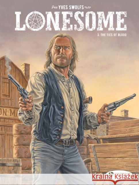 Lonesome Vol. 3: The Ties of Blood Yves Swolfs 9781800440814 Cinebook Ltd - książka