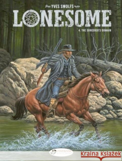 Lonesome Vol. 4: The Sorcerer's Domain Yves Swolfs 9781800441392 Cinebook Ltd - książka