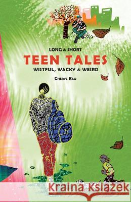 Long & Short: Teen Tales : Wistful, Wacky & Weird Cheryl Rao 9789381836774 Happy Squirrel - książka