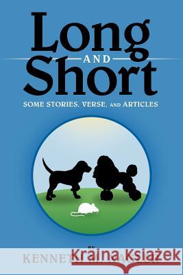 Long and Short: Some Stories, Verse, and Articles Nagler, Kenneth M. 9781465396891 Xlibris Corporation - książka