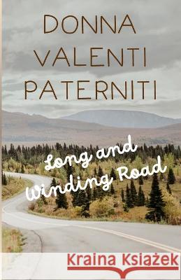 Long and Winding Road Donna Valenti Paterniti   9798821977090 Independently Published - książka