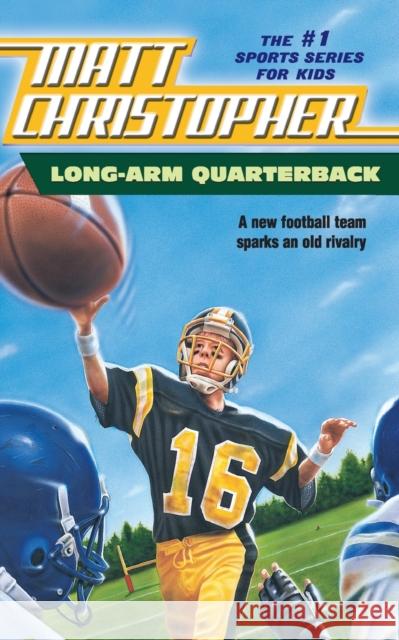 Long Arm Quarterback: A New Football Team Sparks an Old Rivalry Matt Christopher 9780316105620 Little Brown and Company - książka