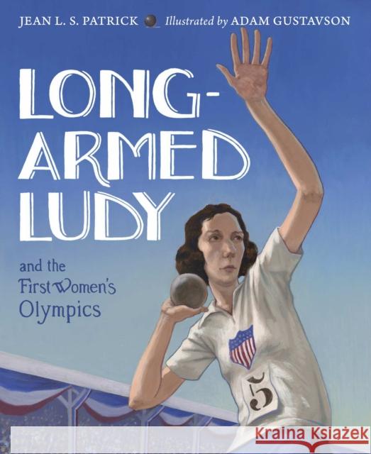 Long-Armed Ludy and the First Women's Olympics Jean L. S. Patrick Adam Gustavson 9781580895460 Charlesbridge Publishing - książka