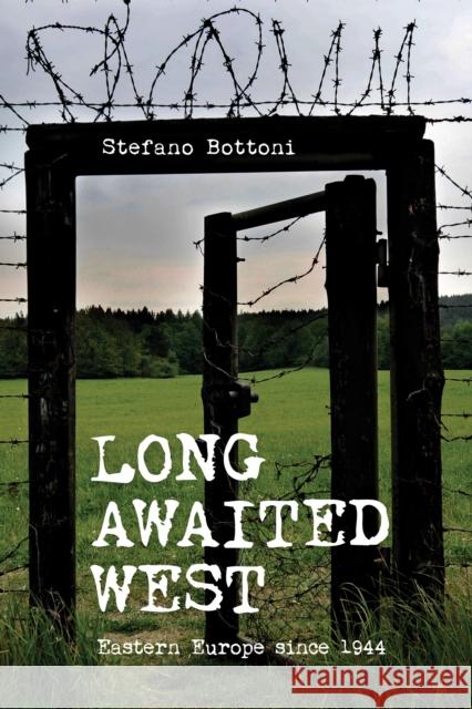 Long Awaited West: Eastern Europe Since 1944 Stefano Bottoni Sean Lambert 9780253026958 Indiana University Press - książka