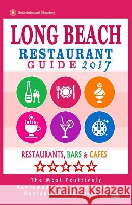 Long Beach Restaurant Guide 2017: Best Rated Restaurants in Long Beach, California - 500 Restaurants, Bars and Cafés recommended for Visitors, 2017 Biederman, Paul L. 9781539805663 Createspace Independent Publishing Platform - książka