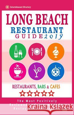 Long Beach Restaurant Guide 2019: Best Rated Restaurants in Long Beach, California - 500 Restaurants, Bars and Cafés recommended for Visitors, 2019 Biederman, Paul L. 9781720822394 Createspace Independent Publishing Platform - książka