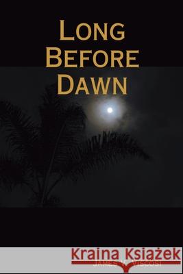 Long Before Dawn James V. Viscosi 9781735295640 James V. Viscosi - książka