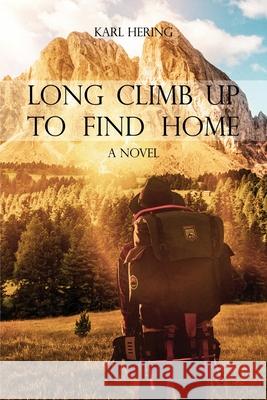 Long Climb Up to Find Home Hering Karl 9781644264713 Dorrance Publishing Co. - książka