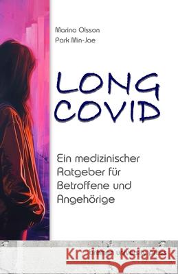 Long COVID: Ein medizinischer Ratgeber f?r Betroffene und Angeh?rige Min-Jae Park Marina Olsson 9783689044312 Bremen University Press - książka