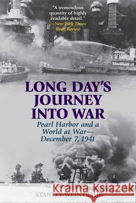 Long Day's Journey Into War: Pearl Harbor and a World at War--December 7, 1941 Weintraub, Stanley 9781493059508 Lyons Press - książka