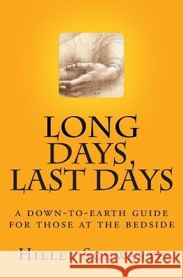 Long Days Last Days: a down-to-earth guide for those at the bedside Schwartz, Hillel 9781482785777 Createspace - książka