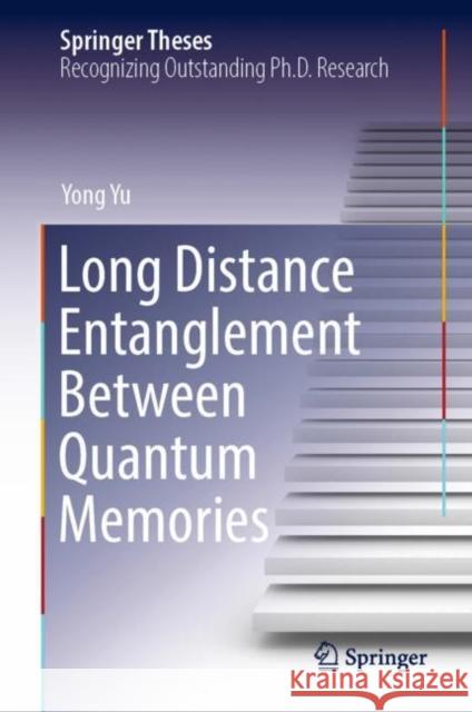 Long Distance Entanglement Between Quantum Memories Yong Yu 9789811979385 Springer - książka