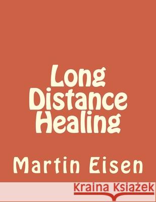Long Distance Healing Martin Eise 9781973703600 Createspace Independent Publishing Platform - książka