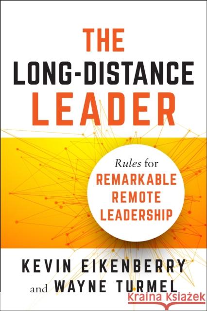 Long-Distance Leader: Rules for Remarkable Remote Leadership Wayne Turmel 9781523094615 Berrett-Koehler Publishers - książka