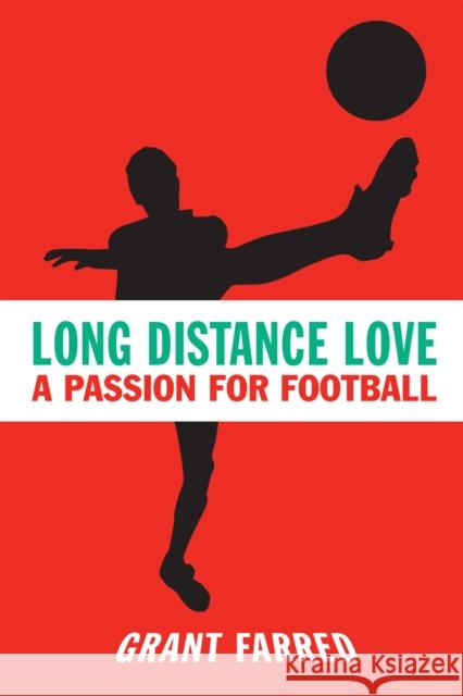 Long Distance Love: A Passion for Football Farred, Grant 9781592133741 Temple University Press - książka