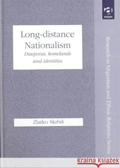 Long-Distance Nationalism: Diasporas, Homelands and Identities Skrbis, Zlatko 9781859726723 Ashgate Publishing Limited - książka