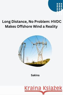 Long Distance, No Problem: HVDC Makes Offshore Wind a Reality Sakina 9783384273437 Tredition Gmbh - książka