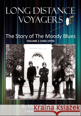 Long Distance Voyagers: The Story of The Moody Blues Volume 1 (1965 - 1979) Cushman, Marc 9780999507803 Jacobs Brown Press - książka