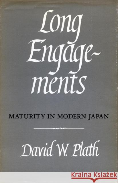 Long Engagements: Maturity in Modern Japan David Plath 9780804711760 Stanford University Press - książka