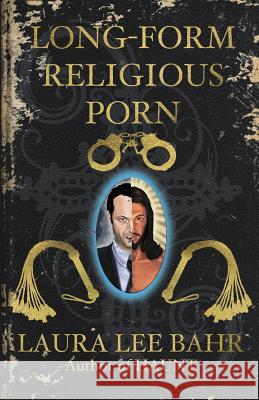 Long-Form Religious Porn Laura Lee Bahr 9781621052081 Fungasm Press - książka
