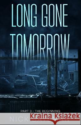 Long Gone Tomorrow: Part 3 - The Beginning Casper Rigsby Nick Bateman  9798389610378 Independently Published - książka