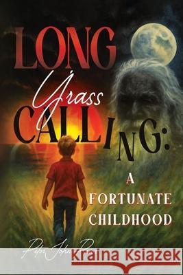 Long Grass Calling: A Fortunate Childhood Peter John Prior 9781837948659 Pegasus Elliot Mackenzie Publishers - książka