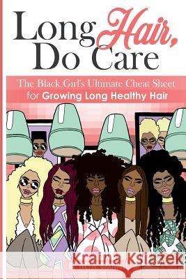 Long Hair Do Care: The Black Girl's Ultimate Cheat Sheet for Growing Long Healthy Hair Yvette Braswell 9781640074613 Ybm Productions - książka