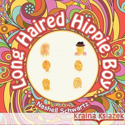 Long Haired Hippie Boy Nashell Schwartz 9781796095111 Xlibris Us - książka