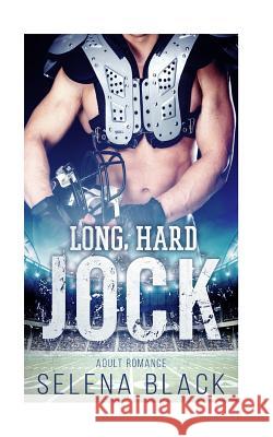 Long Hard Jock: Adult Romance Selena Black 9781548210564 Createspace Independent Publishing Platform - książka