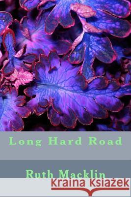 Long Hard Road Mrs Ruth Lorraine Macklin 9781466467231 Createspace - książka