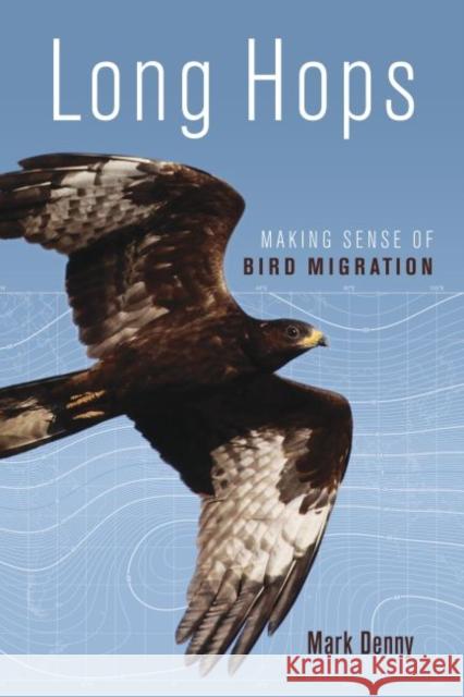 Long Hops: Making Sense of Bird Migration Mark Denny 9780824866303 University of Hawaii Press - książka