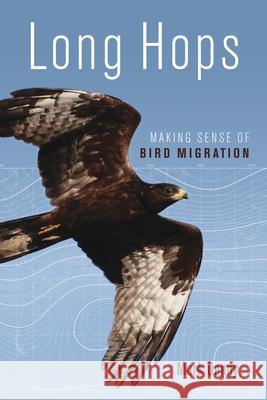 Long Hops: Making Sense of Bird Migration Mark Denny 9780824866877 University of Hawaii Press - książka
