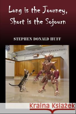 Long is the Journey, Short is the Sojourn: Wee, Wicked Whispers: Collected Short Stories 2007 - 2008 Stephen Donald Huff, Dr 9781544617916 Createspace Independent Publishing Platform - książka