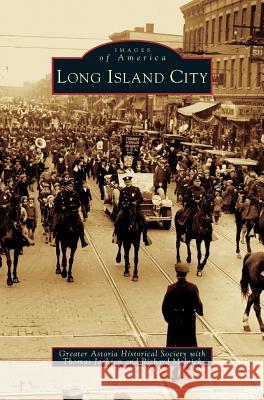 Long Island City The Greater Astoria Historical Society, Thomas Jackson, Richard Melnick 9781531621544 Arcadia Publishing Library Editions - książka