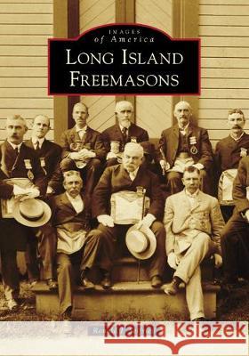 Long Island Freemasons Ron Seifried 9781467104791 Arcadia Publishing (SC) - książka