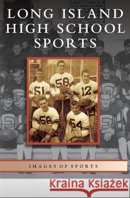 Long Island High School Sports Christopher R Vaccaro 9781531642945 Arcadia Publishing Library Editions - książka